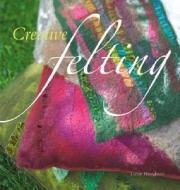 Creative Felting di Lizzie Houghton edito da Lark Books (NC)