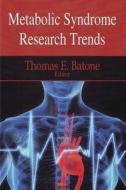 Metabolic Syndrome Research Trends di Thomas E. Batone edito da Nova Science Publishers Inc