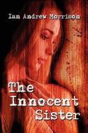 The Innocent Sister di Ian Andrew Morrison edito da America Star Books