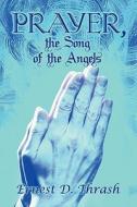 Prayer, The Song Of The Angels di Ernest D Thrash edito da America Star Books