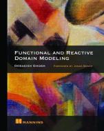 Function and Reactive Domain Modeling di Debasish Ghosh edito da Manning Publications