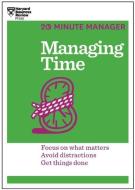 Managing Time (HBR 20-Minute Manager Series) di Harvard Business Review edito da Harvard Business Review Press