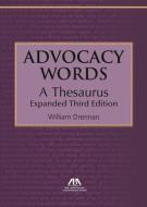Advocacy Words, a Thesaurus di William Drennan edito da American Bar Association