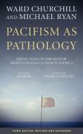 Pacifism as Pathology: Reflections on the Role of Armed Struggle in North America di Ward Churchill, Michael Ryan edito da PM PR