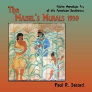The Maisel's Murals, 1939 di Paul R. Secord edito da Sunstone Press