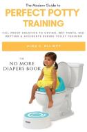 Perfect Potty Training di Alda C Elliott edito da Healthicrix