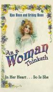 As a Woman Thinketh di Ajax Moon, Bridey Moon edito da Austin Macauley Publishers LLC