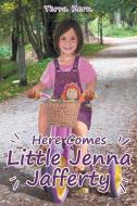 Here Comes Little Jenna Jafferty di Terra Kern edito da Covenant Books