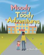 Moody and Toody Adventures di Sheila Davis edito da Page Publishing, Inc.