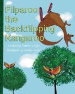 Fliparoo the Backflipping Kangaroo di Verrion Wright edito da BOOKBABY