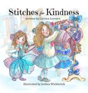 Stitches for Kindness di Carissa Lovvorn edito da CHILDRENS SUCCESS UNLIMITED LL