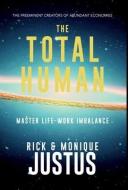 The Total Human Playbook: Master Life-Work Imbalance di Rick Justus, Monique Justus edito da BOOKBABY