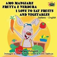 Amo mangiare frutta e verdura I Love to Eat Fruits and Vegetables di Shelley Admont, S. A. Publishing edito da S.A Publishing