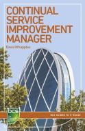 Continual Service Improvement Manager di David Whapples edito da BCS Learning & Development Limited