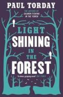 Light Shining in the Forest di Paul Torday edito da Orion Publishing Co