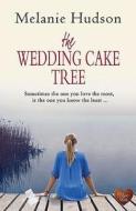 Wedding Cake Tree di Melanie Hudson edito da Choc Lit