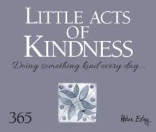 Little Acts of Kindness: Doing Something Kind Everyday di Helen Exley edito da HELEN EXLEY LONDON