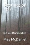 Destination 100: Rest Stop Mount Katahdin di May McDaniel edito da INDEPENDENTLY PUBLISHED