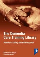 The Dementia Care Training Library: Module 5 di Tim Forester Morgan, Sarah Mould edito da Pavilion Publishing And Media Ltd