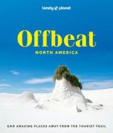 Offbeat North America 1 di Lonely Planet edito da LONELY PLANET PUB