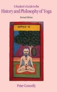 Student's Guide to the History & Philosophy of Yoga Revised Edition di Peter Connolly edito da Equinox Publishing Ltd