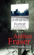 Unfinished Portrait di Anthea Fraser edito da Severn House Publishers Ltd