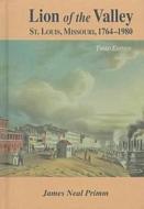 Lion Of The Valley di James Neal Primm edito da Missouri Historical Society Press