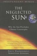 The Neglected Sun di Fritz Vahrenholt, Sebastian Luning edito da Stacey International