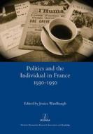 Politics and the Individual in France 1930-1950 di Jessica Wardhaugh edito da Routledge