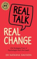 Real Talk, Real Change di Davison Dr. Natasha Davison edito da Dean Publishing