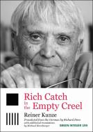 Rich Catch in the Empty Creel di Reiner Kunze edito da GREEN INTEGER