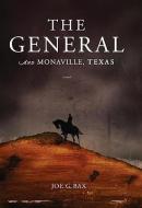 The General and Monaville, Texas di Joe G. Bax edito da EMERALD BOOK CO