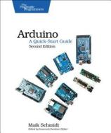 Arduino: A Quick-Start Guide di Maik Schmidt edito da PRAGMATIC BOOKSHELF
