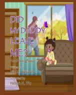 Did My Daddy Leave Me?: PawPaw Comes To Visit! di Iris M. Williams edito da LIGHTNING SOURCE INC