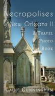 More Necropolises of New Orleans (Book II) di Laine Cunningham edito da Sun Dogs Creations