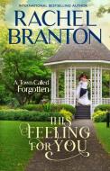 This Feeling For You: A Sweet Small Town Romance di Rachel Branton edito da BRIGHAM DISTRIBUTING