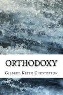 Orthodoxy di G. K. Chesterton edito da Createspace Independent Publishing Platform