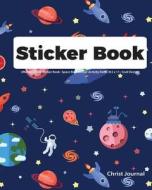 Sticker Book: Ultimate Blank Sticker Book: Space Boys Sticker Activity Book: 8.5 X 11: Cool Design di Christ Journal edito da Createspace Independent Publishing Platform