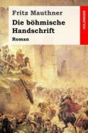 Die Bohmische Handschrift: Roman di Fritz Mauthner edito da Createspace Independent Publishing Platform