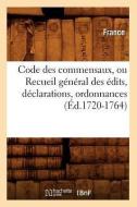 Code Des Commensaux, Ou Recueil G n ral Des dits, D clarations, Ordonnances ( d.1720-1764) di France edito da Hachette Livre - Bnf