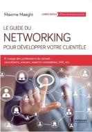 Guide du Networking pour développer votre clientèle di Maxime Maeght edito da ADIZES INST