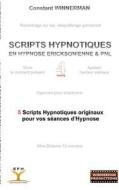 SCRIPTS HYPNOTIQUES EN HYPNOSE ERICKSONIENNE ET PNL N°4 di Constant Winnerman edito da Books on Demand