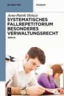 Systematisches Fallrepetitorium Besonderes Verwaltungsrecht di Arne-Patrik Heinze edito da Gruyter, Walter de GmbH