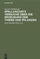 Spallanzani's Versuche über die Erzeugung der Thiere und Pflanzen di Lazzaro Spallanzani edito da De Gruyter
