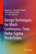 Design Techniques for Mash Continuous-Time Delta-Sigma Modulators di Carlos Briseno-Vidrios, Alexander Edward, Qiyuan Liu, Jose Silva-Martinez edito da Springer International Publishing