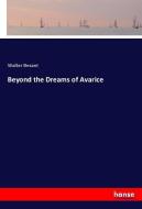 Beyond the Dreams of Avarice di Walter Besant edito da hansebooks