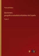 Diccionario geográfico-estadístico-histórico de España di Pascual Madoz edito da Outlook Verlag