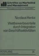 Wettbewerbsvorteile durch Integration von Geschäftsaktivitäten di Nicolaus Henke edito da Lang, Peter GmbH