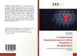 L'angiomatose hépatosplénique en milieu hospitalier à Ouagadougou di Alice Guingané, Alain Bougouma, Roger Sombié edito da Editions universitaires europeennes EUE
