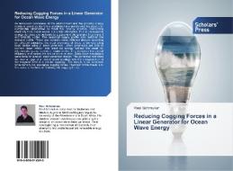 Reducing Cogging Forces in a Linear Generator for Ocean Wave Energy di Rael Schmulian edito da SPS